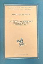 La politica commerciale italiana 1945 - 1952 uomini e fatti