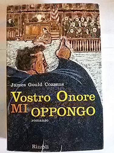 Vostro onore mi oppongo. Romanzo della grande tradizione americana che ha come sfondo le aule di tribunale - copertina