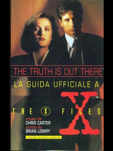 The truth is out there. La guida ufficiale a The X Files - copertina