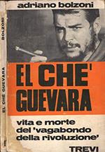 El che guevara - Vita e morte del vagabondo della rivoluzione