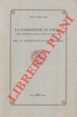 La commissione di ateneo dell'Università degli studi di Bologna 1981-'85: significato di un'esperienza - copertina