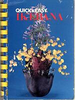 Quick & Easy Ikebana: Quick and Easy