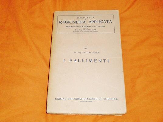 I fallimenti - Seconda edizione riveduta ed integrata colle disposizioni della legge 10 luglio 1930 n.995 - copertina