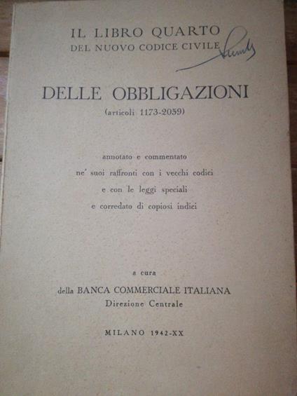 Il libro quarto del nuovo codice civile - delle obbligazioni (articoli 1173-2059) annotato e commentato nè suoi raffronti con i vecchi codici e con le leggi speciali - copertina