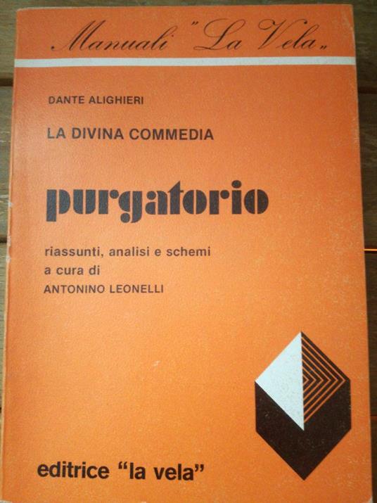 La Divina Commedia - Purgatorio - Manuali La Vela - Riassunti, Analisi E Schemi A Cura Di Antonino Leonelli - copertina