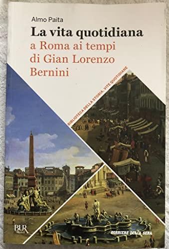 Le grandi opere del Corriere della Sera Vol. 1 - La vita quotidiana a Roma ai tempi di Gian Lorenzo Bernini - copertina