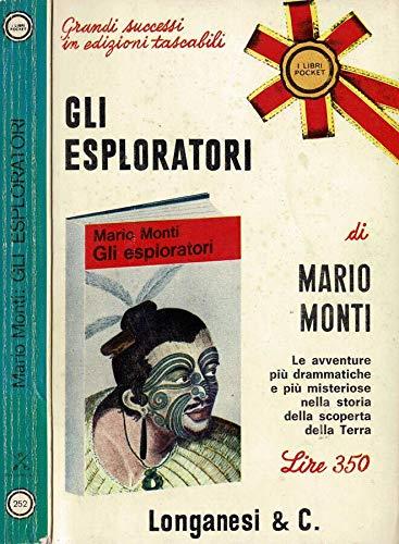 Gli Esploratori. Le avventure drammatiche e più misteriose nella storia della scoperta della terra - copertina