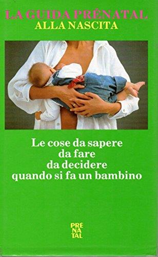 La guida Prenatal alla nascita - le cose da sapere da fare da decidere quando si fa un bambino 1993 - copertina