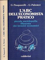 L' ABC dell'economista pratico. Piccola enciclopedia illustrata dei termini economici