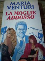 La Moglie Addosso