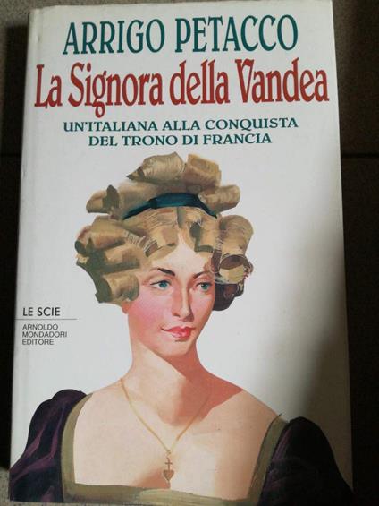 La Signora Della Vandea. Un"Italiana Alla Conquista Del Trono Di Francia - copertina