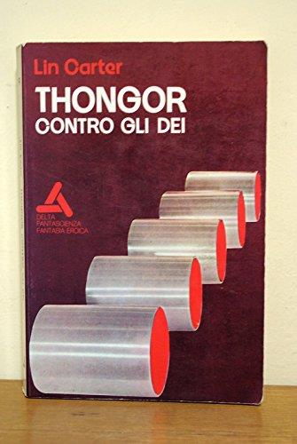 Thongor Contro Gli Dei Di Lin Carter 1^Ed 1974 Delta Fantascienza Fantasia Eroica - copertina