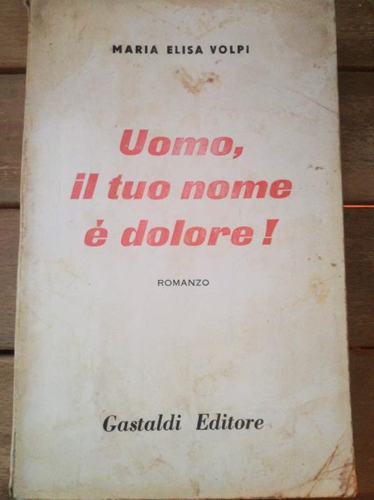 Uomo Il Tuo Nome È Dolore. Gastaldi - copertina