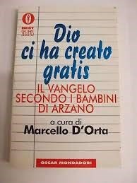 Dio Ci Ha Creato Gratis - Il Vangelo Secondo I Bambini Di Arzano 1995 -  Libro Usato - Mondadori - | IBS