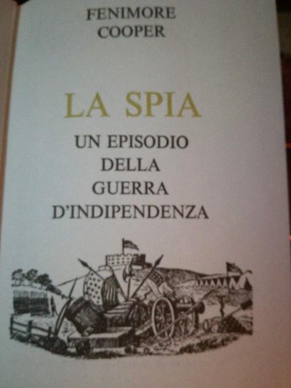 La spia, episodio della guerra dell'Indipendenza americana. Nuova versione di Massimo Fabi. Vol. I°-IV° rilegati in uno - copertina