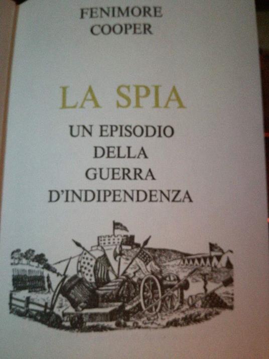 La spia, episodio della guerra dell'Indipendenza americana. Nuova versione di Massimo Fabi. Vol. I°-IV° rilegati in uno - copertina