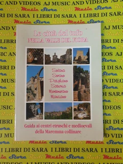 Le Citta" Del Tufo Nella Valle Del Fiora Guida Ai Centri Etruschi E Medioevali Della Maremma Collinare 2001 - copertina