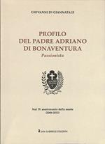 Profilo del padre Adriano di Bonaventura. Passionista. Nel IV anniversario della morte 2008-2012