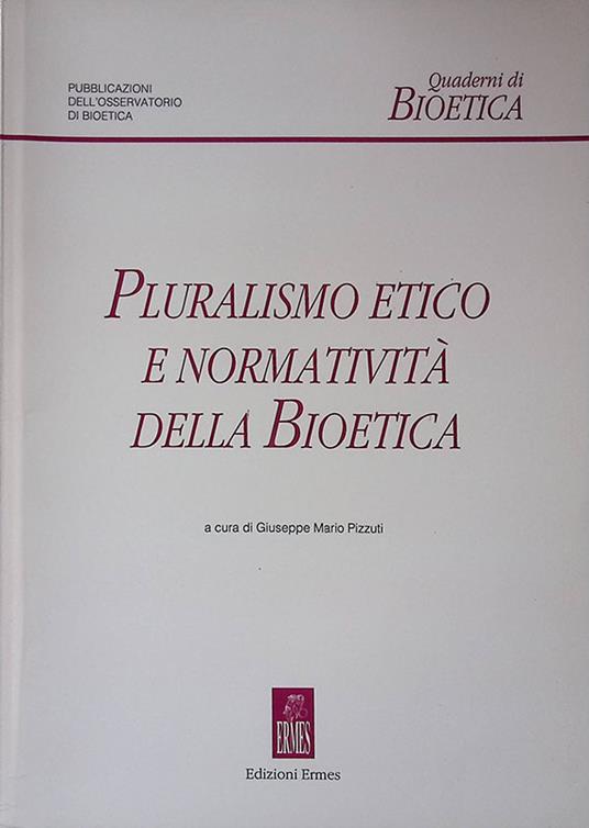 Pluralismo etico e normatività della Bioetica - copertina