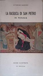 La Basilica di San Pietro in Perugia. Guida illustrata
