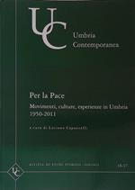 Umbria contemporanea. Per la pace. Movimenti, culture, esperienze in Umbria 1950-2011. N.16-17