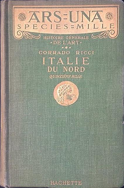 Histoire Generale de l'Art. Italie du Nord - Corrado Ricci - copertina