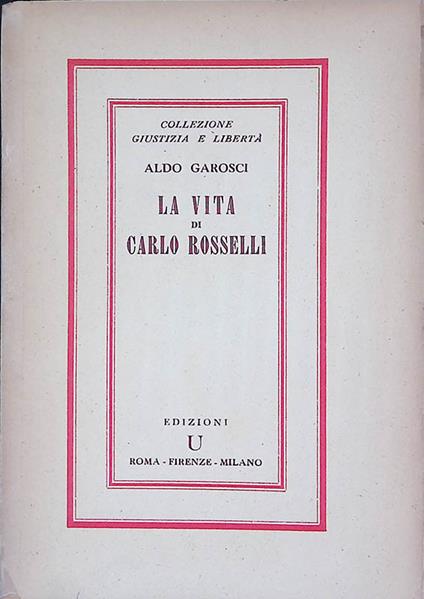 La vita di Carlo Rosselli - Volume III - Aldo Garosci - copertina