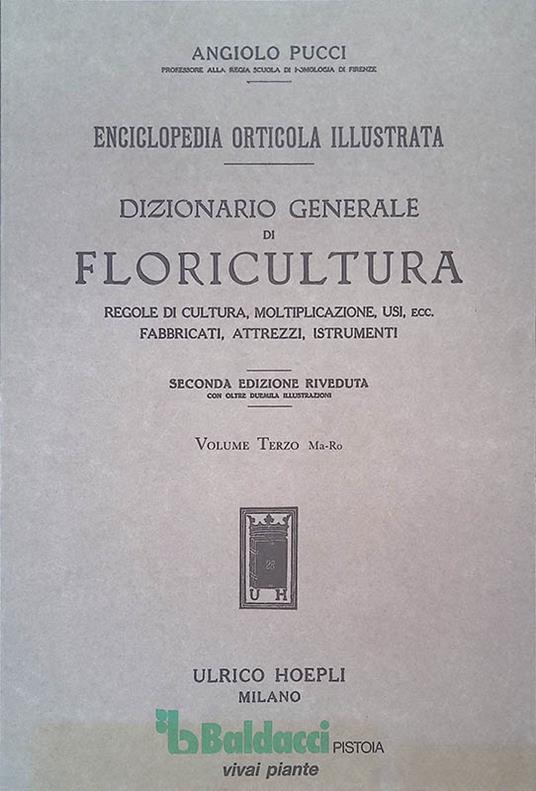 Enciclopedia Orticola Illustrata. Dizionario Generale di Floricultura - Regole di cultura, moltiplicazione, usi, ecc. fabbricati, attrezzi, istrumenti - Volume Terzo Ma-Ro - Angiolo Pucci - copertina