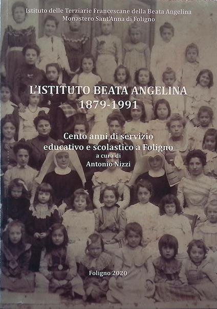 L' Istituto Beata Angelina 1879-1991. Cento anni di servizio educativo e scolastico a Foligno - copertina