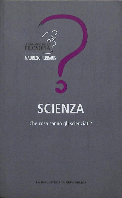 Scienza. Che cosa sanno gli scienziati? - Maurizio Ferraris - copertina