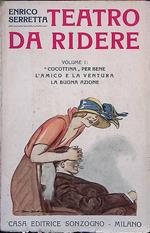 Teatro da ridere. Vol. I - Cocottina per bene - L'amico e la ventura - La buona azione