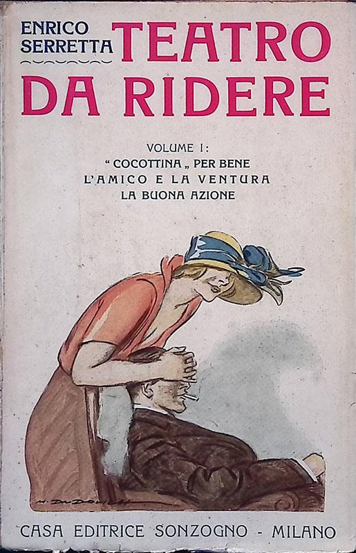 Teatro da ridere. Vol. I - Cocottina per bene - L'amico e la ventura - La buona azione - Enrico Serretta - copertina