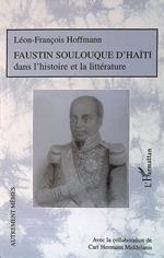 Faustin Soulouque d'Haiti. Dans l'histoire et la littérature