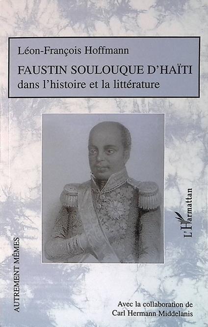 Faustin Soulouque d'Haiti. Dans l'histoire et la littérature - copertina