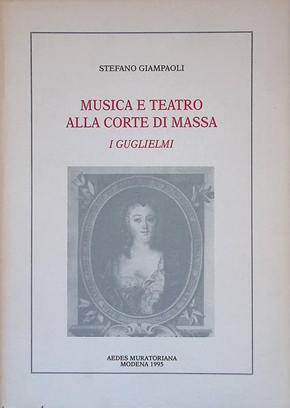 Musica e teatro alla Corte di Massa. I Guglielmi - copertina