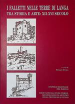 I Falletti nelle terre di Langa tra storia e arte XII-XVI secolo. Atti del Convegno, Barolo, Castello Falletti, 9 novembre 2002