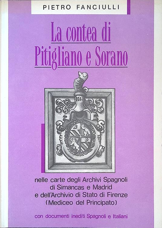 La Contea di Pitigliano e Sorano nelle carte degli Archivi Spagnoli di Simancas e Madrid e dell'Archivio di Stato di Firenze - Mediceo del Principato - Pietro Fanciulli - copertina