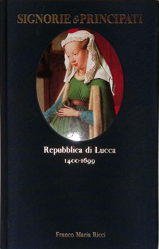 Signorie e Principati. Repubblica di Lucca 1400-1699 - copertina