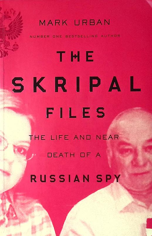 The Skripal Files. The Life and Near Death of a Russian Spy - copertina