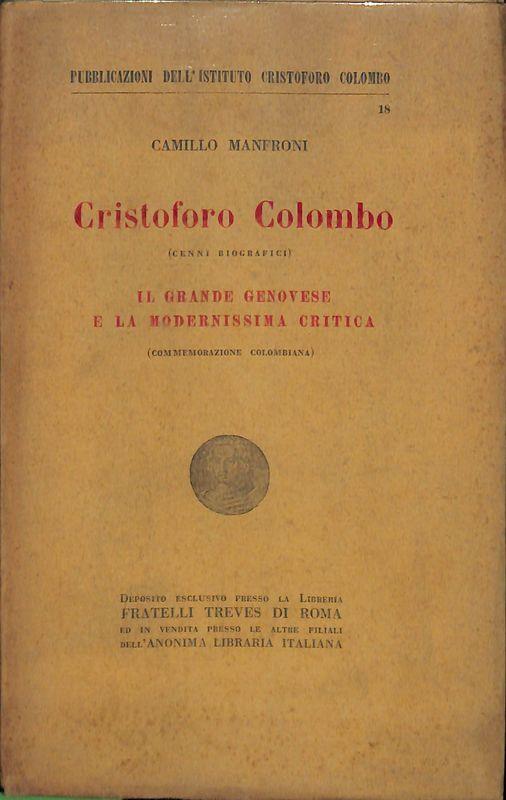 Cristoforo Colombo. Cenni biografici. Il grande genovese e la modernissima critica - Camillo Manfroni - copertina