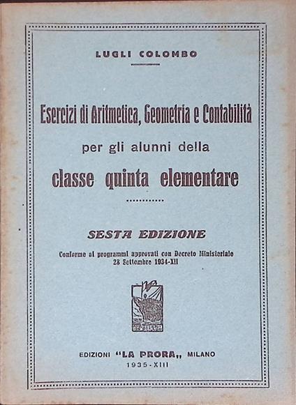 Esercizi di aritmetica, geometria e contabilità per gli alunni della classe quinta elementare - Luigi Colombo - copertina