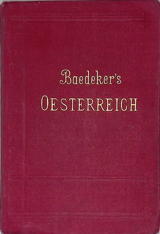Osterreich. Ohne Dalmatien, Ungarn und Bosnien. Handbuch fur reisende - Karl Baedeker - copertina
