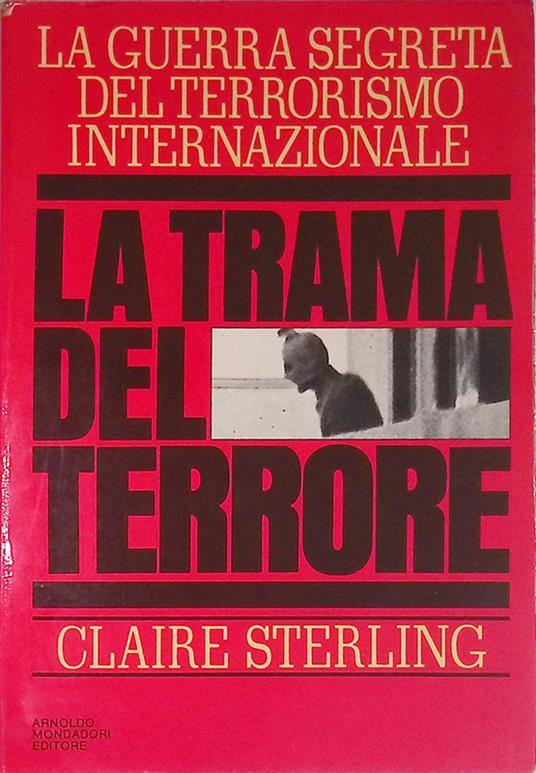 La trama del terrore. La guerra segreta del terrorismo internazionale - Claire Sterling - copertina