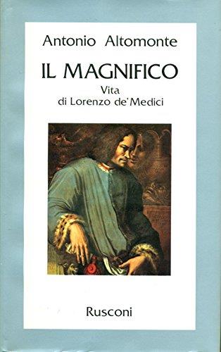 Il magnifico. Vita di Lorenzo de' Medici - Antonio Altomonte - copertina