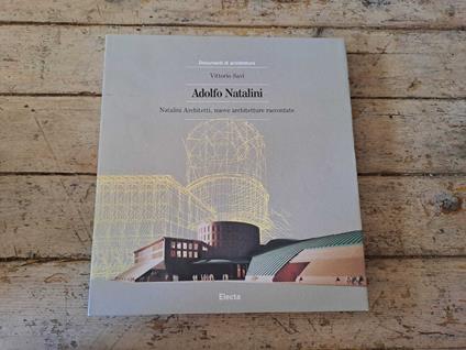 Adolfo Natalini. Natalini architetti. Nuove architetture raccontate - Vittorio Savi - copertina