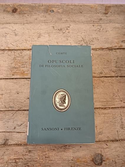 Opuscoli di filosofia sociale. Discorsi sul Positivismo - Auguste Comte - copertina