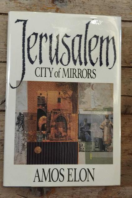 Jerusalem : city of Mirrors - Amos Elon - copertina