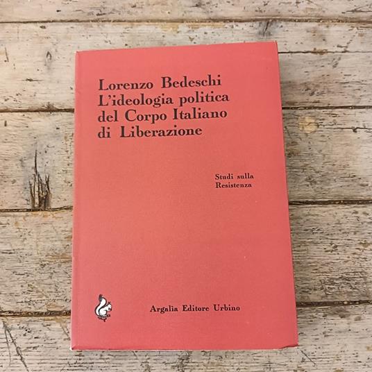 L' ideologia politica del Corpo Italiano di Liberazione - Lorenzo Bedeschi - copertina