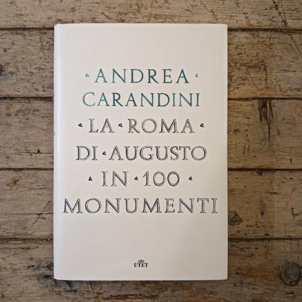 La Roma di Augusto in 100 monumenti - Andrea Carandini - copertina