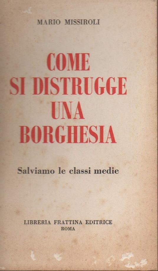 COME SI DISTRUGGE UNA BORGHESIA (s.d.) - Mario Missiroli - copertina